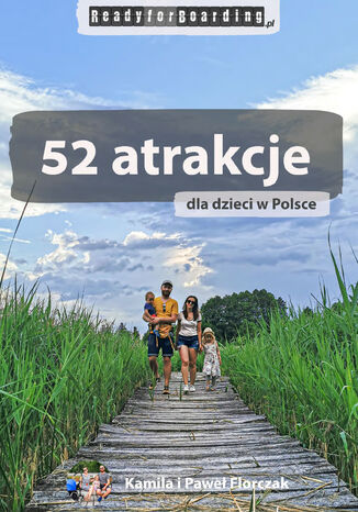 52 atrakcje dla dzieci w Polsce - Ready for Boarding Kamila Florczak, Paweł Florczak - okładka książki