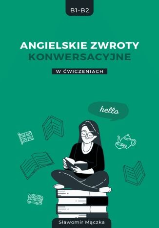 Angielskie zwroty konwersacyjne w ćwiczeniach B1-B2 Sławomir Mączka - okładka książki