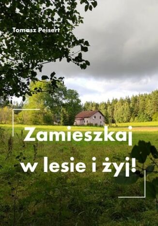 Zamieszkaj w lesie i yj Tomasz Peisert - okadka audiobooks CD
