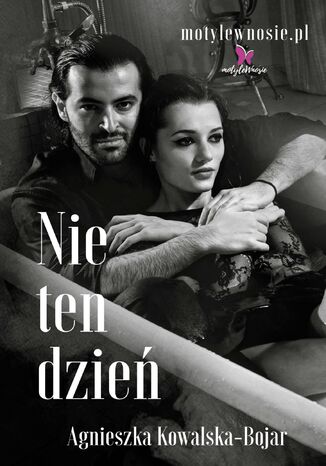Nie ten dzień Agnieszka Kowalska-Bojar Nie ten dzień Agnieszka Kowalska-Bojar