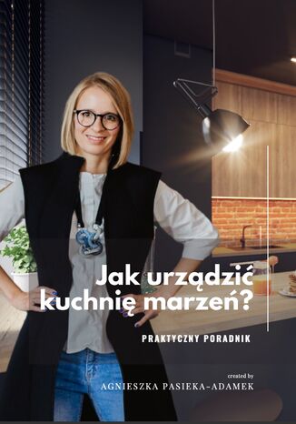 Jak urządzić kuchnię marzeń? Praktyczny poradnik Agnieszka Pasieka-Adamek - okładka audiobooka MP3