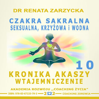 Czakra sakralna, krzyżowa, seksualna i wodna dr Renata Zarzycka - okładka audiobooka MP3
