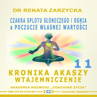 Czakra Splotu Słonecznego i Ognia a poczucie Własnej Wartości dr Renata Zarzycka - okładka audiobooks CD