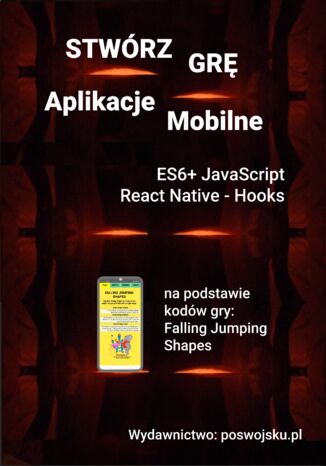 Stwórz Grę Aplikacje Mobilne ES6+ JavaScript React Native - Hooks poswojsku.pl - okładka ebooka