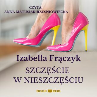 Szczęście w nieszczęściu Izabella Frączyk - okładka audiobooka MP3
