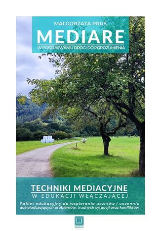 MEDIARE W poszukiwaniu drogi do porozumienia Techniki mediacyjne w edukacji włączającej Małgorzata Pruś - okładka ebooka