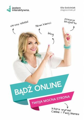 Okładka: Bądź online. Twoja mocna strona WWW, która wyrazi Ciebie i Twój biznes