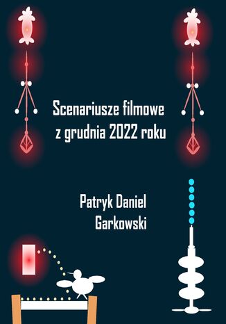 Scenariusze filmowe z grudnia 2022 roku Patryk Daniel Garkowski - okładka audiobooks CD