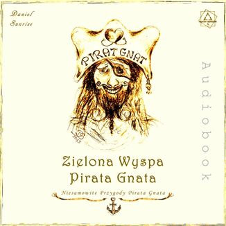 Zielona Wyspa Pirata Gnata. Niesamowite Przygody Pirata Gnata Daniel Sunrise - okładka audiobooka MP3