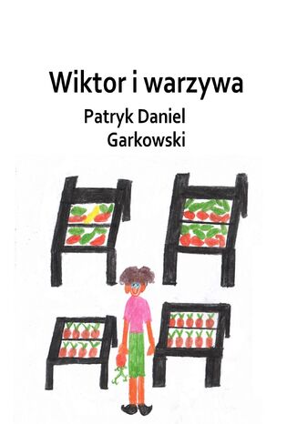 Wiktor i warzywa Patryk Daniel Garkowski - okładka ebooka