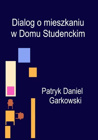 Dialog o mieszkaniu w Domu Studenckim Patryk Daniel Garkowski - okładka ebooka