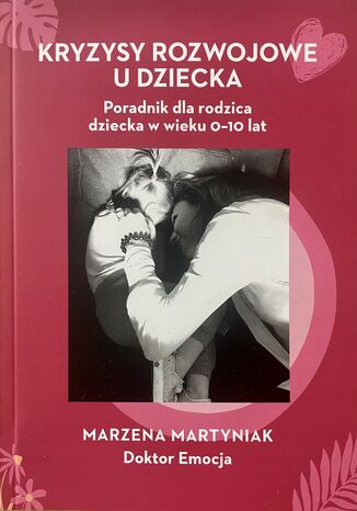Kryzysy rozwojowe u dziecka. Poradnik dla rodzica dziecka a wieku 0-10 lat Marzena Martyniak - okadka audiobooks CD