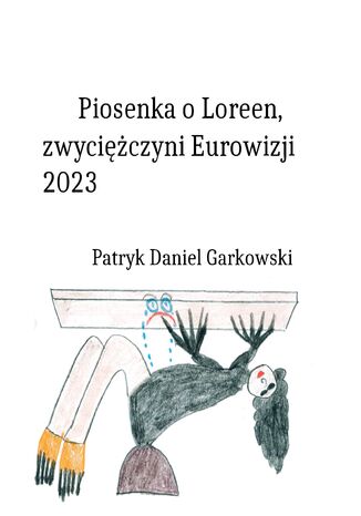 Piosenka o Loreen, zwyciężczyni Eurowizji 2023 Patryk Daniel Garkowski - okładka ebooka