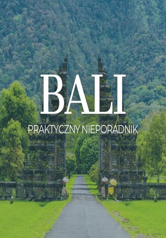 Okładka: Bali- praktyczny nieporadnik