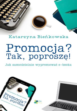 Promocja? Tak, poprosz! Jak samodzielnie wypromowa e-booka Katarzyna Biekowska - okadka audiobooka MP3