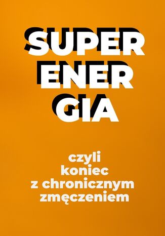 Super energia, koniec z chronicznym zmczeniem wydanie w piguce Przemysaw Bajno - okadka audiobooka MP3