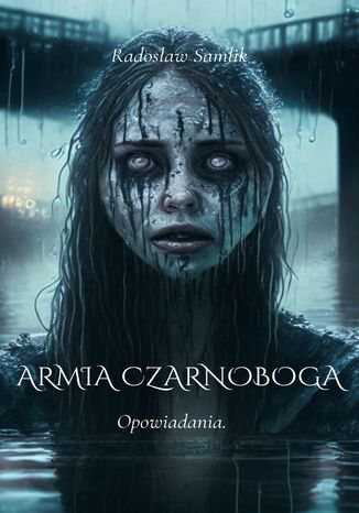 Armia Czarnoboga. Opowiadania Radosław Samlik