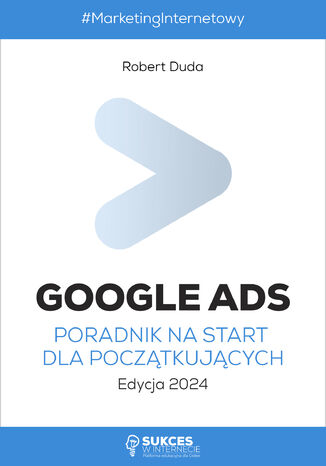 Okładka:Google Ads. Poradnik na start dla początkujących. Edycja 2024 
