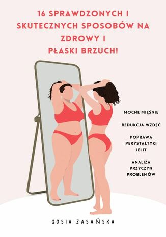 16 sprawdzonych i skutecznych sposobw na zdrowy i paski brzuch! Magorzata Zasaska - okadka ebooka