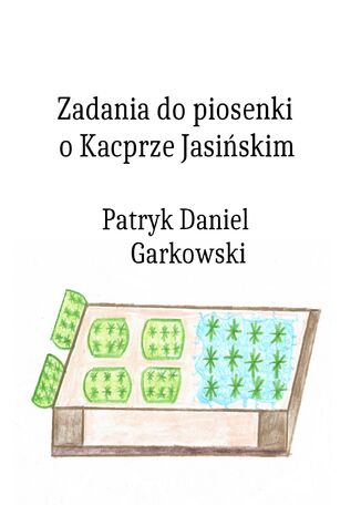 Zadania do piosenki o Kacprze Jasiskim Patryk Daniel Garkowski - okadka ebooka