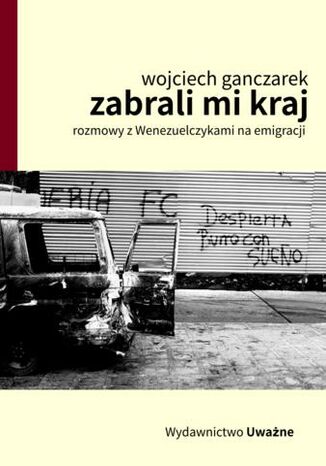 Okładka: Zabrali mi kraj. Rozmowy z Wenezuelczykami na emigracji