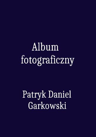 Album fotograficzny Patryk Daniel Garkowski - okadka ebooka