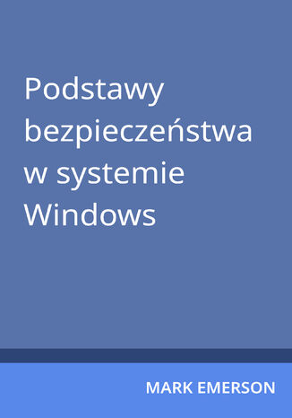 Podstawy bezpieczestwa w systemie Windows Mark Emerson - okadka ebooka