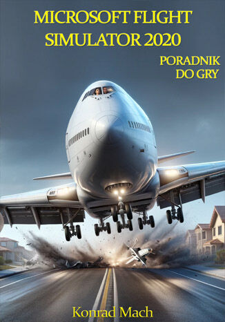 Microsoft Flight Simulator 2020. Poradnik do gry Konrad Mach - okadka audiobooks CD