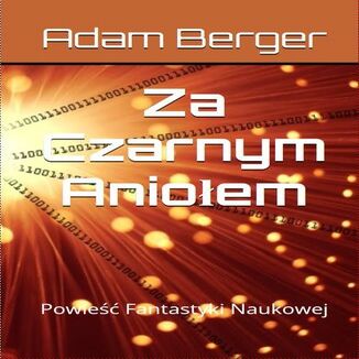 Za Czarnym Anioem. Powie fantastyki naukowej Adam Berger - okadka audiobooks CD