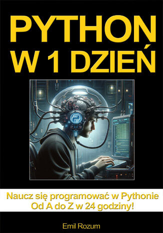 Okładka: Python w 1 dzień. Nauka programowania w Pythonie w 24 godziny od A do Z