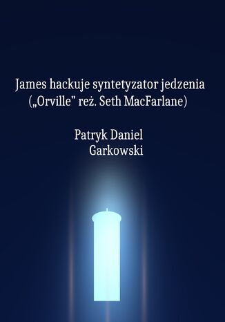 James hackuje syntetyzator jedzenia ('Orville' re. Seth MacFarlane) Patryk Daniel Garkowski - okadka audiobooks CD