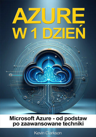 Okładka: Azure w 1 dzień. Microsoft Azure od podstaw po zaawansowane techniki