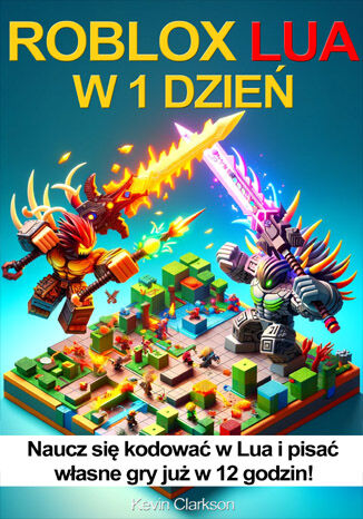 Okładka: Roblox Lua w 1 dzień. Naucz się kodować w Lua i pisać własne gry już w 12 godzin