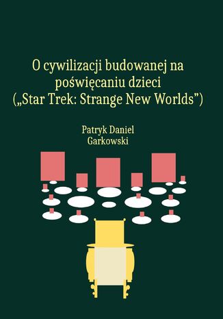 O cywilizacji budowanej na powicaniu dzieci ('Star Trek: Strange New Worlds') Patryk Daniel Garkowski - okadka ebooka