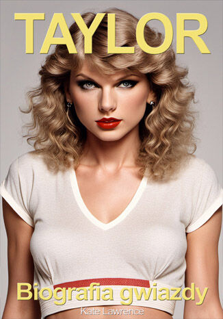 Okładka:Taylor Swift. Biografia gwiazdy 