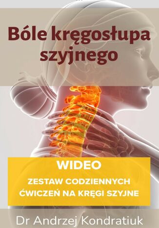 Ble krgosupa szyjnego. Wydanie 3. +Wideoinstrukcje codziennych wicze na krgi szyjne Dr Andrzej Kondratiuk - okadka ebooka