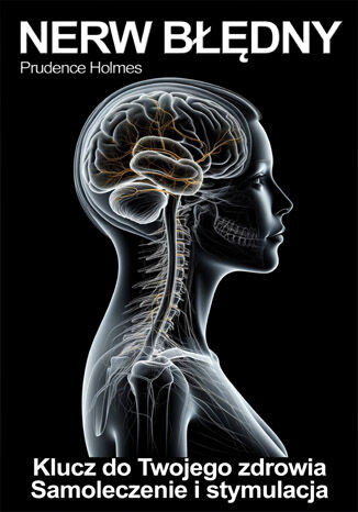 Nerw Bdny - klucz do zdrowia. Stymulacja, aktywacja i terapia nerwu bdnego Prudence Holmes - okadka audiobooka MP3
