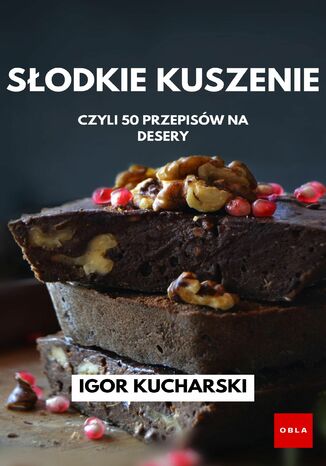 Okładka:Słodkie Kuszenie: Czyli 50 przepisów na desery 
