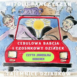 Cebulowa babcia i czosnkowy dziadek. Tajemnice dziadkw Witold Paczyszyn - okadka audiobooks CD