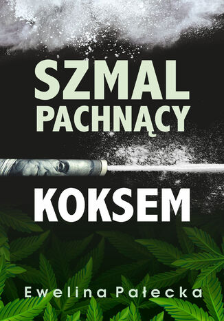 Szmal pachnący koksem Ewelina Pałecka