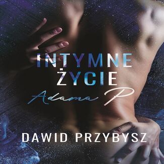 Intymne ycie Adama P Dawid Przybysz - okadka audiobooka MP3