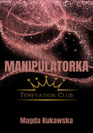 Manipulatorka. Temptation Club 3 Magda Kukawska - okadka ebooka