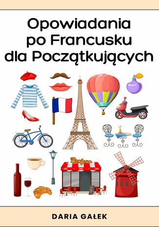 Opowiadania po Francusku dla Pocztkujcych Daria Gaek - okadka ebooka