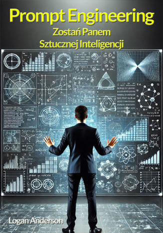 Okładka: Prompt Engineering - zostań Panem Sztucznej Inteligencji