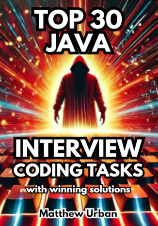 Okładka: TOP 30 Java Interview Coding Tasks with Winning Solutions