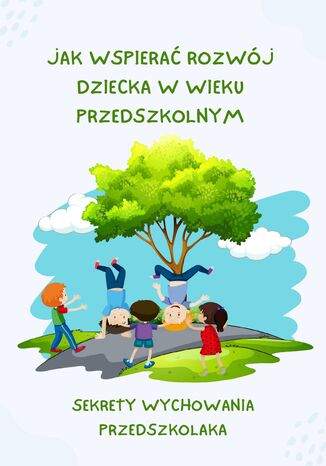 Sekrety Wychowania Przedszkolaka. TOM I. Jak wspiera rozwj dziecka w wieku przedszkolnym Sekrety Wychowania Przedszkolaka - okadka ebooka