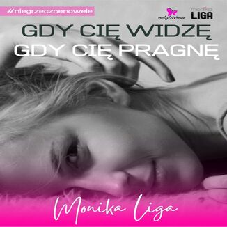 Gdy ci widz, gdy ci pragn Monika Liga - okadka audiobooka MP3