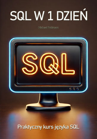 Okładka: SQL w jeden dzień. Praktyczny kurs języka SQL