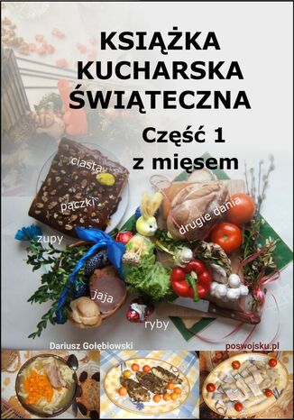 KSIĄŻKA KUCHARSKA ŚWIĄTECZNA POLSKIE ŚWIĘTA Część I z mięsem