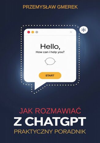 Okładka: Jak rozmawiać z ChatGPT: Praktyczny poradnik